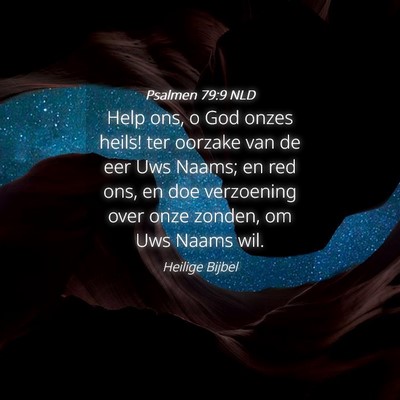 Picture 04 - Psalmen 79:9 NLD - Help ons, o God onzes heils! ter oorzake van de - Bible Verse Picture