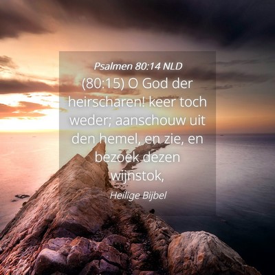 Picture 04 - Psalmen 80:14 NLD - (80:15) O God der heirscharen! keer toch weder; - Bible Verse Picture