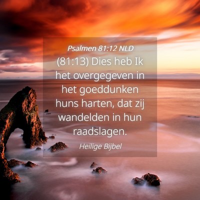 Picture 04 - Psalmen 81:12 NLD - (81:13) Dies heb Ik het overgegeven in het - Bible Verse Picture