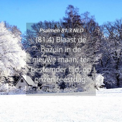 Picture 04 - Psalmen 81:3 NLD - (81:4) Blaast de bazuin in de nieuwe maan, ter - Bible Verse Picture
