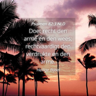 Picture 04 - Psalmen 82:3 NLD - Doet recht den arme en den wees; rechtvaardigt - Bible Verse Picture