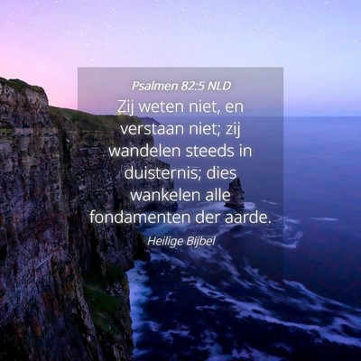 Picture 04 - Psalmen 82:5 NLD - Zij weten niet, en verstaan niet; zij wandelen - Bible Verse Picture