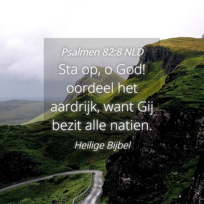 Picture 04 - Psalmen 82:8 NLD - Sta op, o God! oordeel het aardrijk, want Gij - Bible Verse Picture
