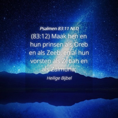 Picture 04 - Psalmen 83:11 NLD - (83:12) Maak hen en hun prinsen als Oreb en als - Bible Verse Picture