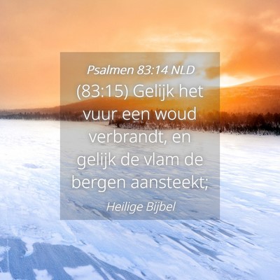 Picture 04 - Psalmen 83:14 NLD - (83:15) Gelijk het vuur een woud verbrandt, en - Bible Verse Picture
