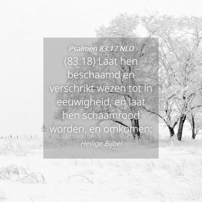 Picture 04 - Psalmen 83:17 NLD - (83:18) Laat hen beschaamd en verschrikt wezen - Bible Verse Picture