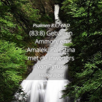 Picture 04 - Psalmen 83:7 NLD - (83:8) Gebal, en Ammon, en Amalek, Palestina met - Bible Verse Picture