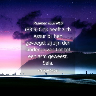 Picture 04 - Psalmen 83:8 NLD - (83:9) Ook heeft zich Assur bij hen gevoegd; zij - Bible Verse Picture