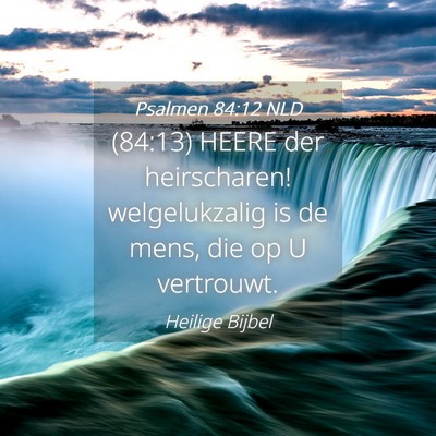 Picture 04 - Psalmen 84:12 NLD - (84:13) HEERE der heirscharen! welgelukzalig is - Bible Verse Picture