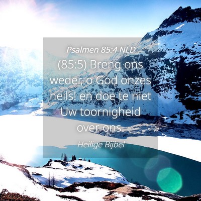 Picture 04 - Psalmen 85:4 NLD - (85:5) Breng ons weder, o God onzes heils! en doe - Bible Verse Picture