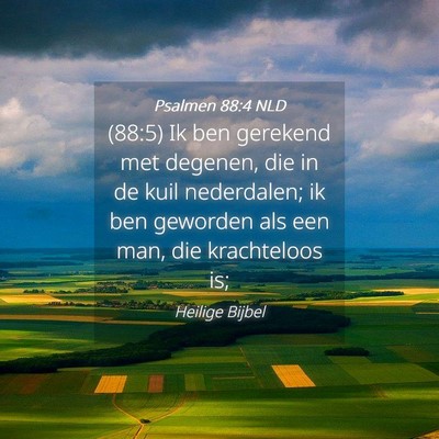 Picture 04 - Psalmen 88:4 NLD - (88:5) Ik ben gerekend met degenen, die in de - Bible Verse Picture