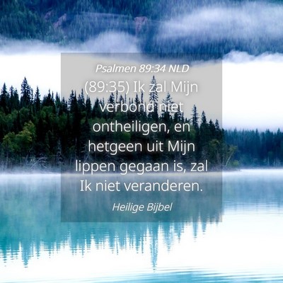 Picture 04 - Psalmen 89:34 NLD - (89:35) Ik zal Mijn verbond niet ontheiligen, en - Bible Verse Picture