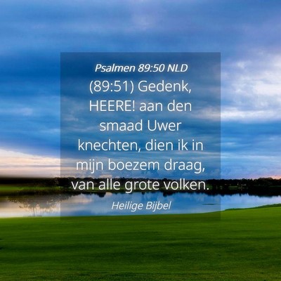 Picture 04 - Psalmen 89:50 NLD - (89:51) Gedenk, HEERE! aan den smaad Uwer - Bible Verse Picture