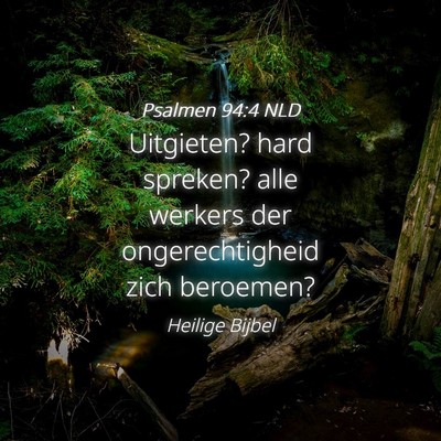 Picture 04 - Psalmen 94:4 NLD - Uitgieten? hard spreken? alle werkers der - Bible Verse Picture