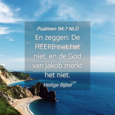 Picture 04 - Psalmen 94:7 NLD - En zeggen: De HEERE ziet het niet, en de God van - Bible Verse Picture