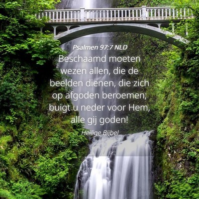 Picture 04 - Psalmen 97:7 NLD - Beschaamd moeten wezen allen, die de beelden - Bible Verse Picture