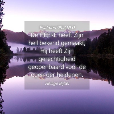 Picture 04 - Psalmen 98:2 NLD - De HEERE heeft Zijn heil bekend gemaakt; Hij - Bible Verse Picture