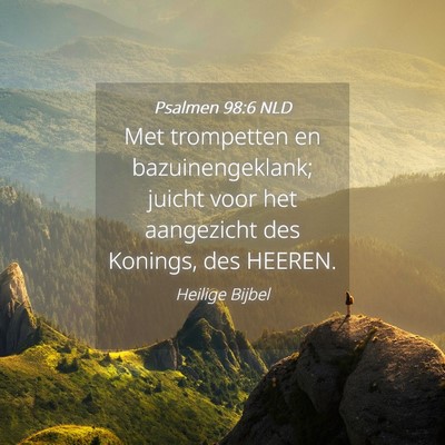 Picture 04 - Psalmen 98:6 NLD - Met trompetten en bazuinengeklank; juicht voor - Bible Verse Picture