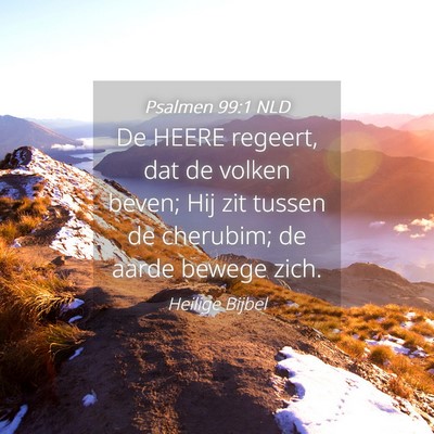 Picture 04 - Psalmen 99:1 NLD - De HEERE regeert, dat de volken beven; Hij zit - Bible Verse Picture