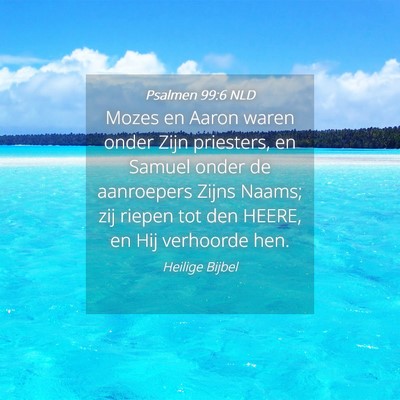 Picture 04 - Psalmen 99:6 NLD - Mozes en Aaron waren onder Zijn priesters, en - Bible Verse Picture
