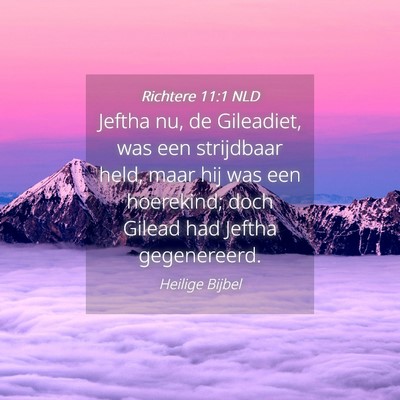 Picture 04 - Richtere 11:1 NLD - Jeftha nu, de Gileadiet, was een strijdbaar held, - Bible Verse Picture