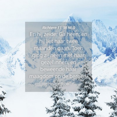 Picture 04 - Richtere 11:38 NLD - En hij zeide: Ga heen; en hij liet haar twee - Bible Verse Picture