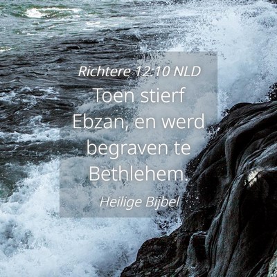 Picture 04 - Richtere 12:10 NLD - Toen stierf Ebzan, en werd begraven te - Bible Verse Picture