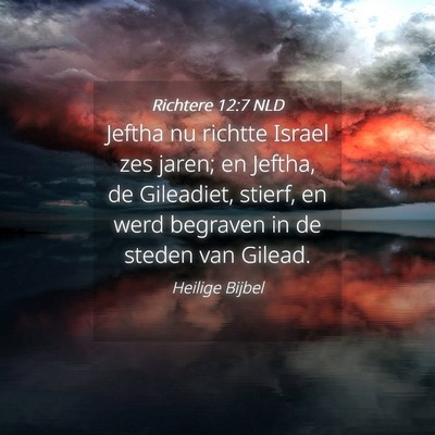 Picture 04 - Richtere 12:7 NLD - Jeftha nu richtte Israel zes jaren; en Jeftha, de - Bible Verse Picture