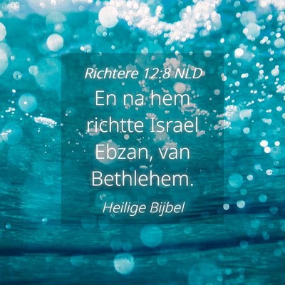 Picture 04 - Richtere 12:8 NLD - En na hem richtte Israel Ebzan, van - Bible Verse Picture