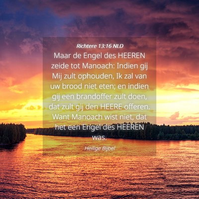 Picture 04 - Richtere 13:16 NLD - Maar de Engel des HEEREN zeide tot Manoach: - Bible Verse Picture
