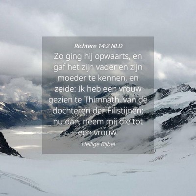Picture 04 - Richtere 14:2 NLD - Zo ging hij opwaarts, en gaf het zijn vader en - Bible Verse Picture