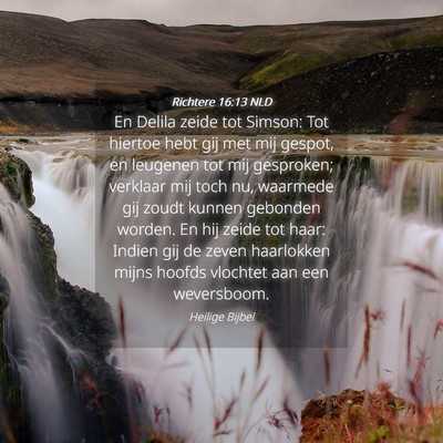 Picture 04 - Richtere 16:13 NLD - En Delila zeide tot Simson: Tot hiertoe hebt gij - Bible Verse Picture