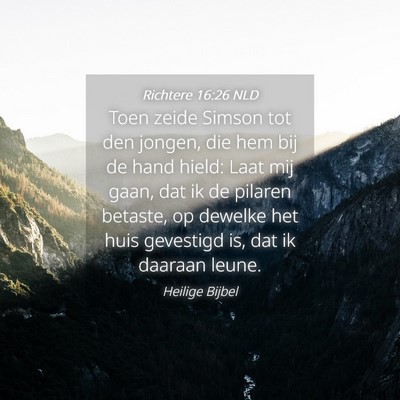 Picture 04 - Richtere 16:26 NLD - Toen zeide Simson tot den jongen, die hem bij de - Bible Verse Picture