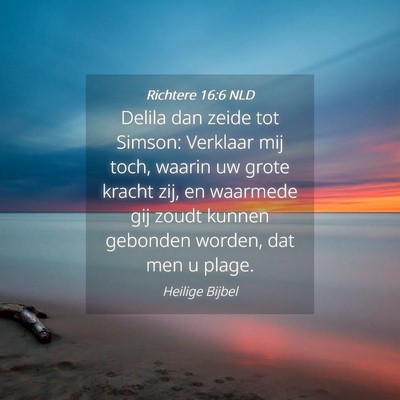 Picture 04 - Richtere 16:6 NLD - Delila dan zeide tot Simson: Verklaar mij toch, - Bible Verse Picture