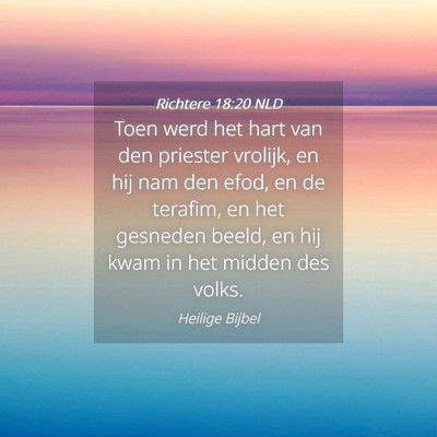 Picture 04 - Richtere 18:20 NLD - Toen werd het hart van den priester vrolijk, en - Bible Verse Picture