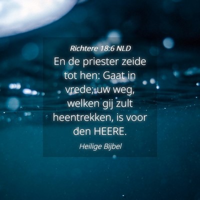 Picture 04 - Richtere 18:6 NLD - En de priester zeide tot hen: Gaat in vrede; uw - Bible Verse Picture