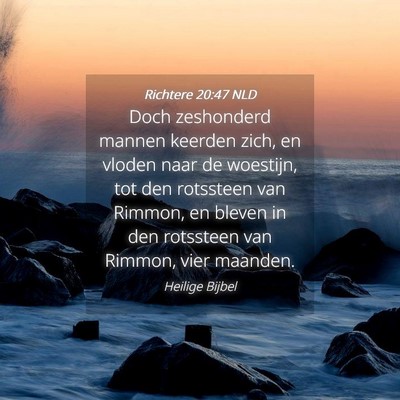 Picture 04 - Richtere 20:47 NLD - Doch zeshonderd mannen keerden zich, en vloden - Bible Verse Picture