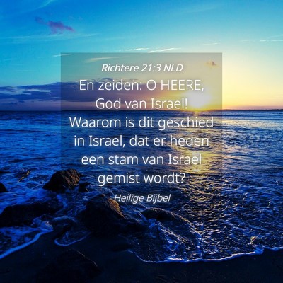Picture 04 - Richtere 21:3 NLD - En zeiden: O HEERE, God van Israel! Waarom is dit - Bible Verse Picture