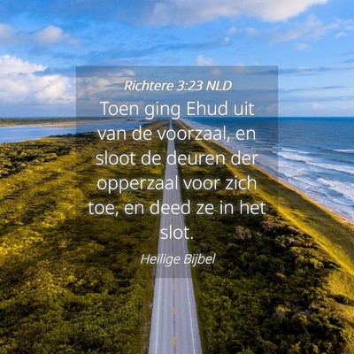 Picture 04 - Richtere 3:23 NLD - Toen ging Ehud uit van de voorzaal, en sloot de - Bible Verse Picture