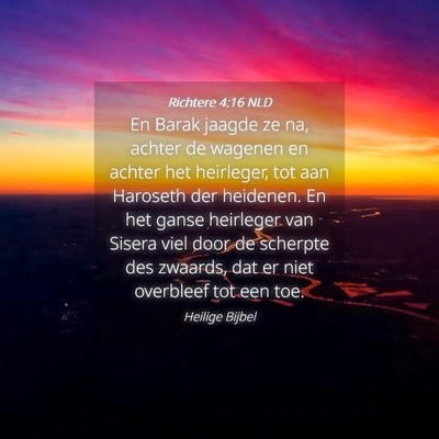 Picture 04 - Richtere 4:16 NLD - En Barak jaagde ze na, achter de wagenen en - Bible Verse Picture