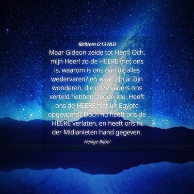 Picture 04 - Richtere 6:13 NLD - Maar Gideon zeide tot Hem: Och, mijn Heer! zo de - Bible Verse Picture