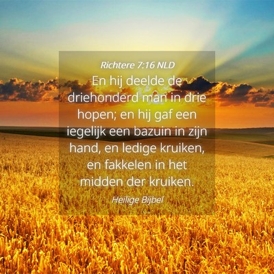 Picture 04 - Richtere 7:16 NLD - En hij deelde de driehonderd man in drie hopen; - Bible Verse Picture