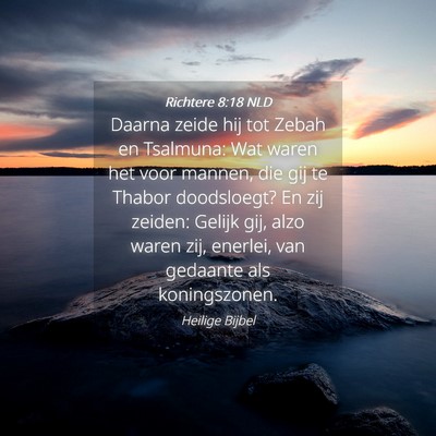 Picture 04 - Richtere 8:18 NLD - Daarna zeide hij tot Zebah en Tsalmuna: Wat waren - Bible Verse Picture