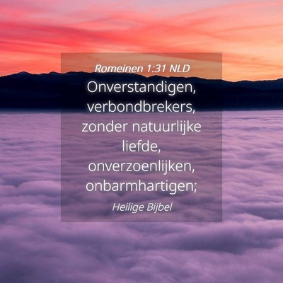 Picture 04 - Romeinen 1:31 NLD - Onverstandigen, verbondbrekers, zonder - Bible Verse Picture