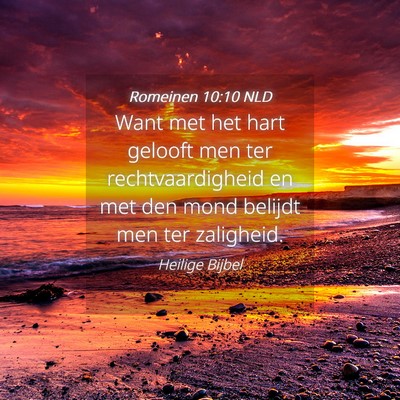 Picture 04 - Romeinen 10:10 NLD - Want met het hart gelooft men ter - Bible Verse Picture