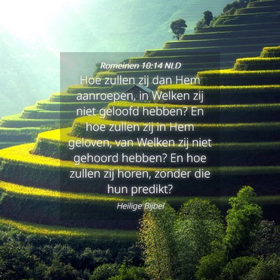 Picture 04 - Romeinen 10:14 NLD - Hoe zullen zij dan Hem aanroepen, in Welken zij - Bible Verse Picture