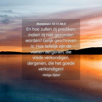 Picture 04 - Romeinen 10:15 NLD - En hoe zullen zij prediken, indien zij niet - Bible Verse Picture