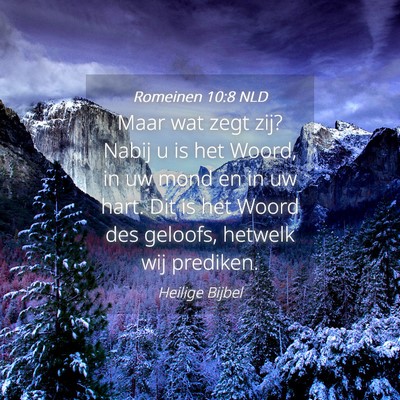 Picture 04 - Romeinen 10:8 NLD - Maar wat zegt zij? Nabij u is het Woord, in uw - Bible Verse Picture