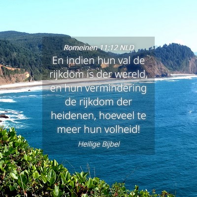 Picture 04 - Romeinen 11:12 NLD - En indien hun val de rijkdom is der wereld, en - Bible Verse Picture