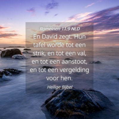 Picture 04 - Romeinen 11:9 NLD - En David zegt: Hun tafel worde tot een strik, en - Bible Verse Picture